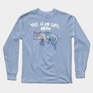 Cat: This is my Life Meow Long Sleeve T-Shirt